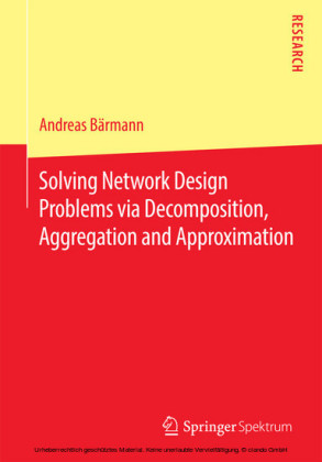 Solving Network Design Problems via Decomposition, Aggregation and Approximation