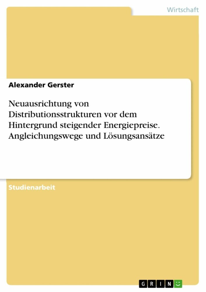 Neuausrichtung von Distributionsstrukturen vor dem Hintergrund steigender Energiepreise. Angleichungswege und Lösungsansätze main product photo