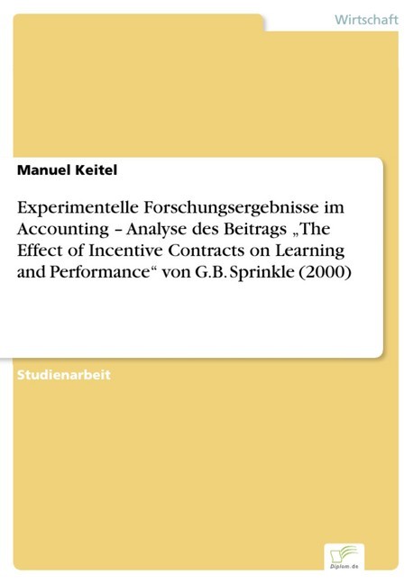 Experimentelle Forschungsergebnisse im Accounting - Analyse des Beitrags 'The Effect of Incentive Contracts on Learning and Performance' von G.B. Sprinkle (2000) main product photo