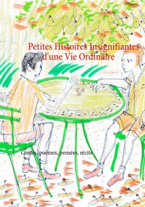 Petites histoires insignifiantes d&apos;une vie ordinaire