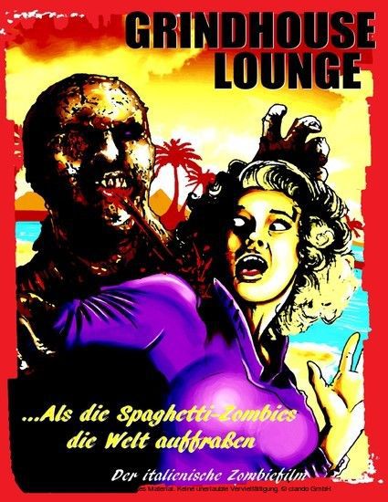 Grindhouse Lounge: ...Als die Spaghetti-Zombies die Welt auffraßen - Der italienische Zombiefilm main product photo