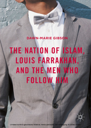 The Nation of Islam, Louis Farrakhan, and the Men Who Follow Him