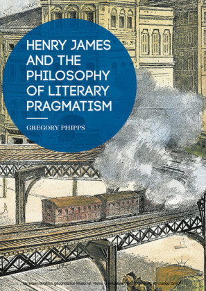 Henry James and the Philosophy of Literary Pragmatism
