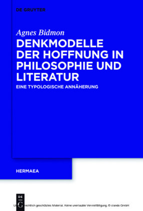 Denkmodelle der Hoffnung in Philosophie und Literatur