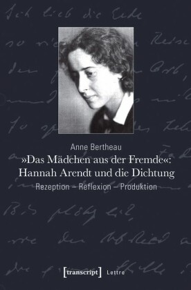 "Das Mädchen aus der Fremde": Hannah Arendt und die Dichtung