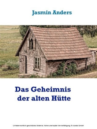 Das Geheimnis der alten Hütte