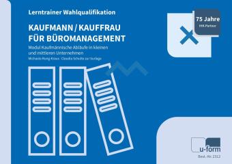 Kaufmann/Kauffrau für Büromanagement - Lerntrainer Wahlqualifikation - Modul Kaufmännische Abläufe in Kleinen und Mittleren Unternehmen