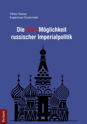Die (Un-)Möglichkeit russischer Imperialpolitik