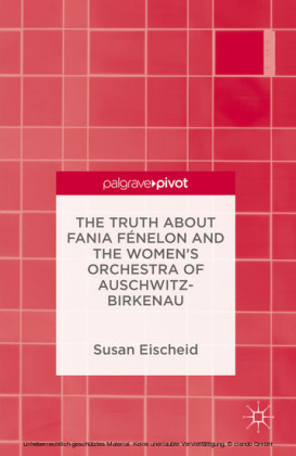 The Truth about Fania Fénelon and the Women's Orchestra of Auschwitz-Birkenau