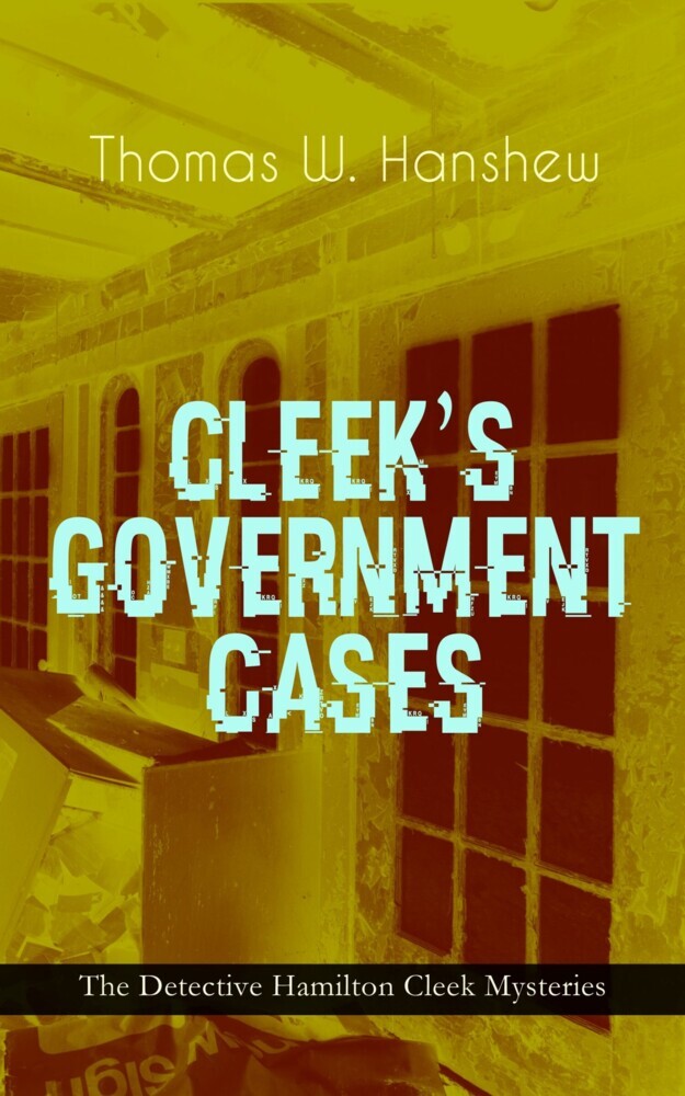 CLEEK'S GOVERNMENT CASES - The Detective Hamilton Cleek Mysteries main product photo