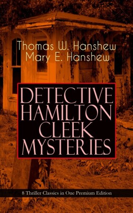 DETECTIVE HAMILTON CLEEK MYSTERIES - 8 Thriller Classics in One Premium Edition