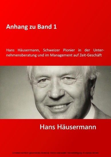 Anhang zu Band 1 - Hans Häusermann, Schweizer Pioneer in der Unternehmensberatung und im Management auf Zeit-Geschäft main product photo