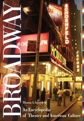 Broadway: An Encyclopedia of Theater and American Culture [2 volumes]