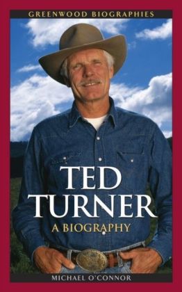 Ted Turner: A Biography