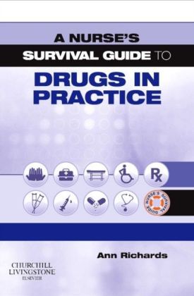 A Nurse's Survival Guide to Drugs in Practice