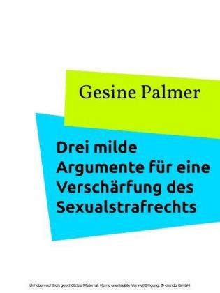 Drei milde Argumente für eine Verschärfung des Sexualstrafrechts
