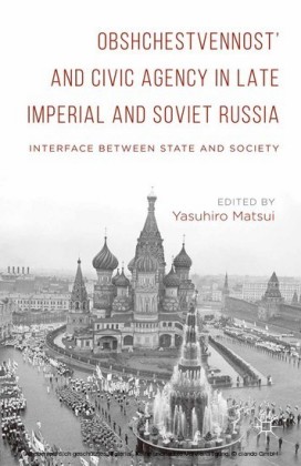 Obshchestvennost' and Civic Agency in Late Imperial and Soviet Russia
