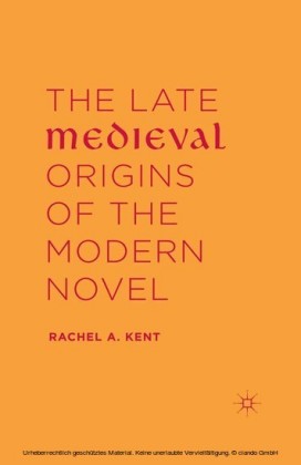 The Late Medieval Origins of the Modern Novel