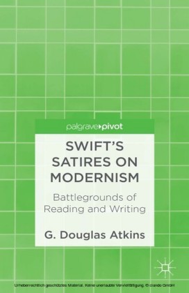 Swift's Satires on Modernism: Battlegrounds of Reading and Writing