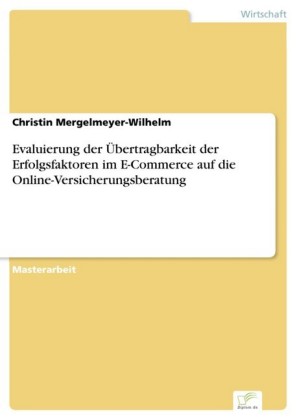 Evaluierung der Übertragbarkeit der Erfolgsfaktoren im E-Commerce auf die Online-Versicherungsberatung