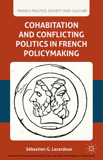 Cohabitation and Conflicting Politics in French Policymaking main product photo