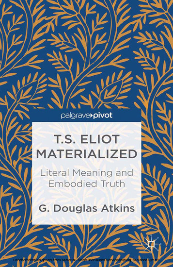 T.S. Eliot Materialized: Literal Meaning and Embodied Truth main product photo
