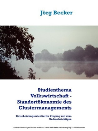 Studienthema Volkswirtschaft - Standortökonomie des Clustermanagements