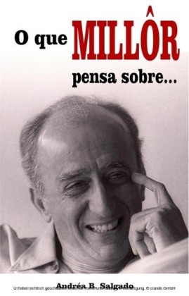O que Millôr pensa sobre...