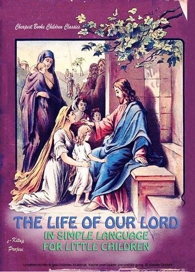 The Life of Our Lord in Simple Language for Little Children main product photo