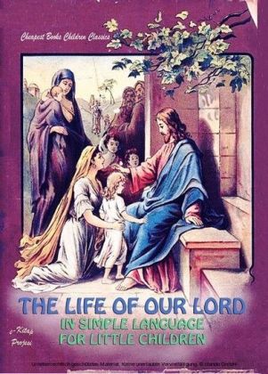 The Life of Our Lord in Simple Language for Little Children
