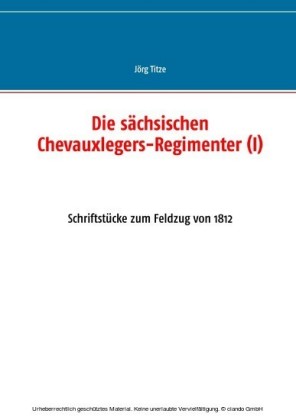 Die sächsischen Chevauxlegers-Regimenter (I)