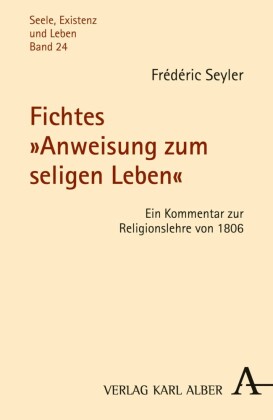 Fichtes 'Anweisung zum seligen Leben'