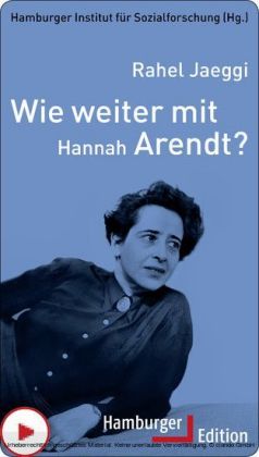 Wie weiter mit Hannah Arendt?