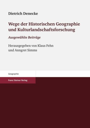 Wege der Historischen Geographie und Kulturlandschaftsforschung