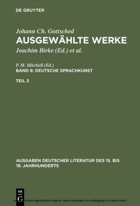 Johann Ch. Gottsched: Ausgewählte Werke. Bd 8: Deutsche Sprachkunst. Bd 8/Tl 2