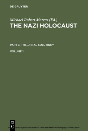 The Nazi Holocaust. Part 3: The 'Final Solution'. Volume 1
