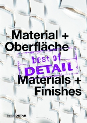 best of DETAIL Material + Oberfläche/ best of DETAIL Materials + Finishes