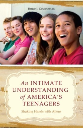 Intimate Understanding of America's Teenagers: Shaking Hands with Aliens