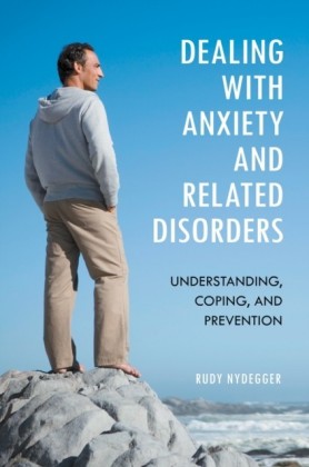 Dealing with Anxiety and Related Disorders: Understanding, Coping, and Prevention