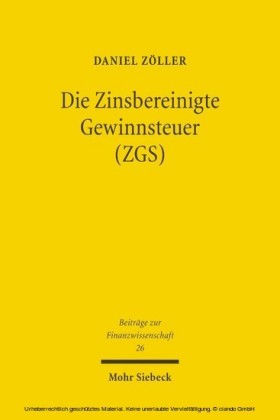 Die Zinsbereinigte Gewinnsteuer (ZGS)