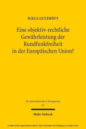 Eine objektiv-rechtliche Gewährleistung der Rundfunkfreiheit in der Europäischen Union?