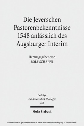 Die Jeverschen Pastorenbekenntnisse 1548 anlässlich des Augsburger Interim
