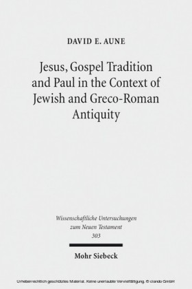 Jesus, Gospel Tradition and Paul in the Context of Jewish and Greco-Roman Antiquity