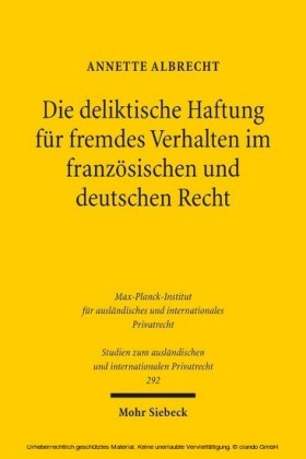 Die deliktische Haftung für fremdes Verhalten im französischen und deutschen Recht
