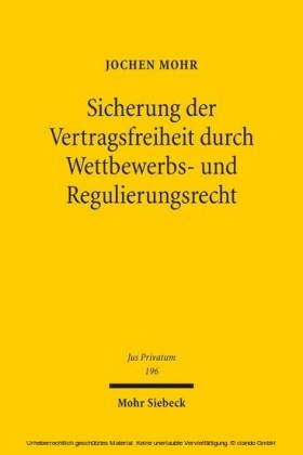Sicherung der Vertragsfreiheit durch Wettbewerbs- und Regulierungsrecht