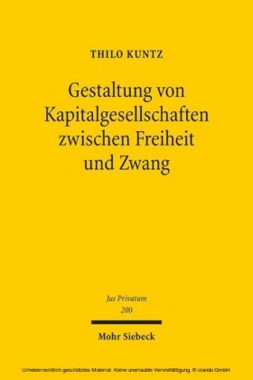 Gestaltung von Kapitalgesellschaften zwischen Freiheit und Zwang