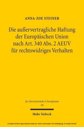 Die außervertragliche Haftung der Europäischen Union nach Art. 340 Abs. 2 AEUV für rechtswidriges Verhalten