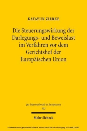 Die Steuerungswirkung der Darlegungs- und Beweislast im Verfahren vor dem Gerichtshof der Europäischen Union