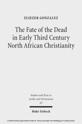 The Fate of the Dead in Early Third Century North African Christianity