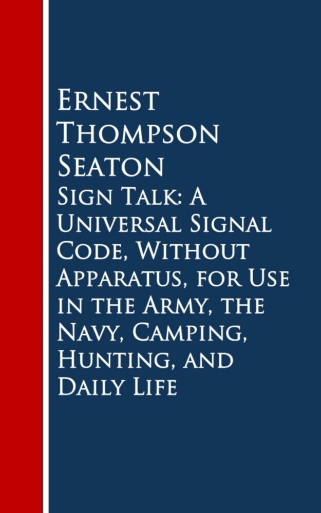Sign Talk: A Universal Signal Code, Without Appara, Hunting, and Daily Life main product photo